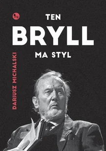 Ten Bryll ma styl. Opowieść o Erneście Bryllu - Biografie i autobiografie - miniaturka - grafika 1