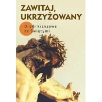 M Wydawnictwo Zawitaj, Ukrzyżowany. Drogi krzyżowe ze Świętymi Robert Krawiec OFM Cap, Małgorzata Sękalska - Religia i religioznawstwo - miniaturka - grafika 3