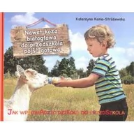 Poradniki hobbystyczne - Nawet koza białogłowa do przedszkola iść gotowa - Kania-Stróżewska Katarzyna - miniaturka - grafika 1