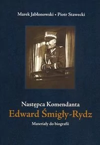 Edward Śmigły Rydz Następca komendanta - Pamiętniki, dzienniki, listy - miniaturka - grafika 1