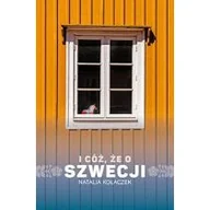 Felietony i reportaże - I cóż, że o Szwecji - miniaturka - grafika 1