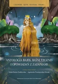 Kulturoznawstwo i antropologia - UMCS Wydawnictwo Uniwersytetu Marii Curie-Skłodows Antologia bajek, baśni, legend i opowiadań.. Anna Dunin-Dudkowska, Agnieszka Trześniewska-Nowak - miniaturka - grafika 1