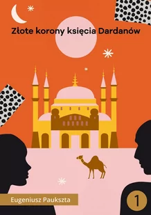 Złote korony księcia Dardanów - E-booki dla dzieci i młodzieży - miniaturka - grafika 1