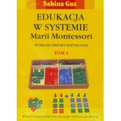 Podręczniki dla szkół wyższych - UMCS Wydawnictwo Uniwersytetu Marii Curie-Skłodows Edukacja w systemie Marii Montessori. - Sabina Guz - miniaturka - grafika 1