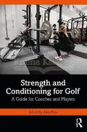 Pozostałe książki - Strength and Conditioning for Golf: A Guide for Coaches and Players - miniaturka - grafika 1