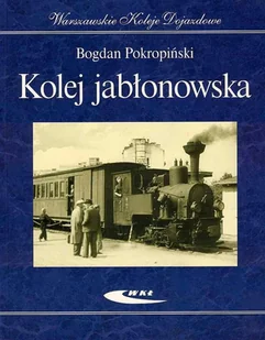 Kolej jabłonowska - Bogdan Pokropiński - Poradniki hobbystyczne - miniaturka - grafika 1