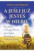 A jeśli już jesteś w Niebie. Przesłania z Drugiej Strony pozwalające doświadczyć Nieba na Ziemi - Ezoteryka - miniaturka - grafika 1