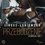 Audiobooki - romanse - Przebudzenie. Łatwopalni. Tom 2 Agnieszka Lingas-Łoniewska - miniaturka - grafika 1