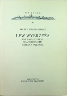 Genius Loci Tom 9 Lew Wybrzeża Biografia stopera Gdańskiej Lechii Romana Korynta - Biografie i autobiografie - miniaturka - grafika 1