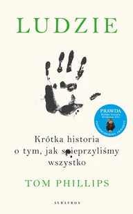Tom Phillips Ludzie Krótka historia o tym jak spieprzyliśmy wszystko - Felietony i reportaże - miniaturka - grafika 1
