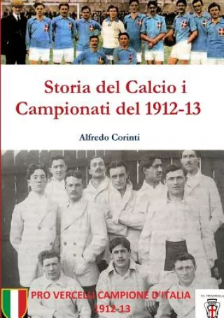 Lulu Press, Inc. Storia del Calcio i Campionati del 1912-13 - Alfredo Corinti