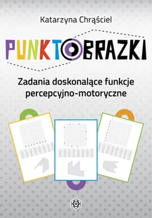 Punktobrazki Zadania doskonalące funkcje percepcyjno-motoryczne | - Pedagogika i dydaktyka - miniaturka - grafika 1