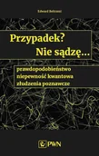 E-booki - nauka - Przypadek? Nie sądzę... prawdopodobieństwo, niepewność kwantowa, złudzenia poznawcze - miniaturka - grafika 1