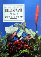 Poradniki hobbystyczne - Pielęgnowanie roślin pokojowych. Część 1 - miniaturka - grafika 1