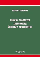 Prawo - Wydawnictwo Adam Marszałek Prawny charakter zatrudnienia żołnierzy zawodowych Marcin Czechowski - miniaturka - grafika 1