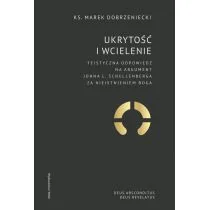 WAM Ukrytość i Wcielenie. Teistyczna odpowiedź na argument Johna L. Schellenberga za nieistnieniem Boga Marek Dobrzeniecki - Religia i religioznawstwo - miniaturka - grafika 1