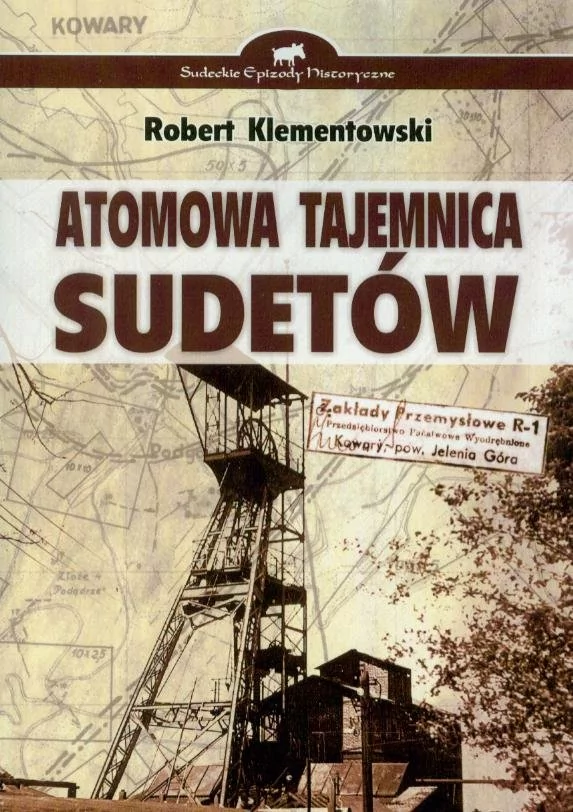 Atomowa tajemnica Sudetów Robert Klementowski