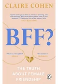 Obcojęzyczna literatura faktu i reportaż - BFF? The truth about female friendship - miniaturka - grafika 1