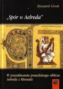 RYSZARD GROŃ Spór o Aelreda - Pamiętniki, dzienniki, listy - miniaturka - grafika 3