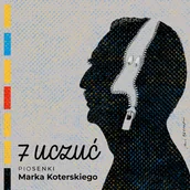Poezja śpiewana - 7 uczuć. Piosenki Marka Koterskiego - miniaturka - grafika 1