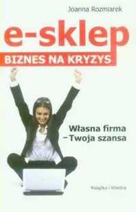 Książka i Wiedza E-sklep. Biznes na kryzys - Joanna Rozmiarek - Biznes - miniaturka - grafika 1