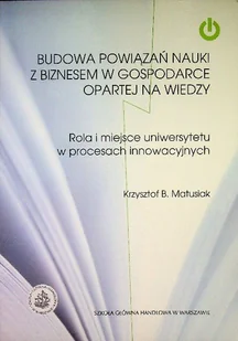 Budowa Powiązań Nauki Z Biznesem W Gospodarce Opartej Na Wiedzy - Biznes - miniaturka - grafika 1