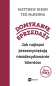 Zarządzanie - Domykanie sprzedaży. Jak najlepsi przezwyciężają niezdecydowanie klientów - Dixon Matthew, Ted McKenna - książka - miniaturka - grafika 1