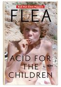 Biografie i autobiografie - Flea. Acid for the Children. Wspomnienia legendarnego basisty Red Hot Chili Peppers - miniaturka - grafika 1