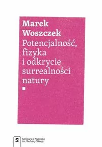 Potencjalność, fizyka i odkrycie surrealności natury - Fizyka i astronomia - miniaturka - grafika 2