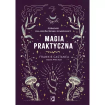 Magia praktyczna. Poradnik dla współczesnej czarownicy - Ezoteryka - miniaturka - grafika 1