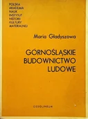 Książki o kulturze i sztuce - Górnośląskie budownictwo ludowe - miniaturka - grafika 1