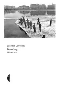 Czarne Petersburg. Miasto snu - Joanna Czeczott - Felietony i reportaże - miniaturka - grafika 2