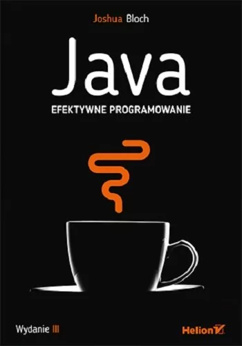 Java Efektywne programowanie Wydanie III Joshua Bloch