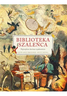 Biblioteka szaleńca. Największe kurioza wydawnicze - Książki o kulturze i sztuce - miniaturka - grafika 1