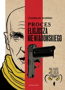 Klinika Języka Proces Eligiusza Niewiadomskiego KIJEŃSKI STANISŁAW - Publicystyka Klinika Języka Proces Eligiusza Niewiadomskiego KIJEŃSKI STANISŁAW - Publicystyka - miniaturka - grafika 1