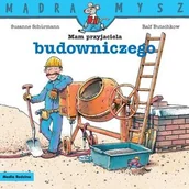 Literatura popularno naukowa dla młodzieży - Mądra Mysz. Mam przyjaciela budowniczego - Ralf Butschkow - książka - miniaturka - grafika 1