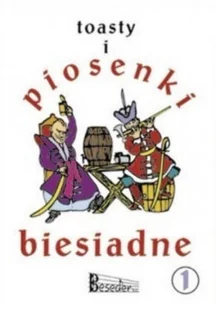 Toasty i piosenki biesiadne Tom 1 - Książki o kulturze i sztuce - miniaturka - grafika 1