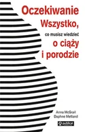 Miłość, seks, związki - Oczekiwanie. Wszystko, co musisz wiedzieć o ciąży i porodzie - miniaturka - grafika 1