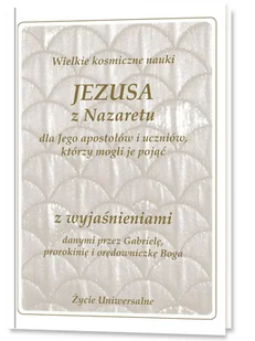 Stowarzyszenie dla Popierania Życia Uniwersalnego Wielkie kosmiczne nauki Jezusa z Nazaretu z wyjaś. - Religia i religioznawstwo - miniaturka - grafika 2