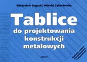 Podręczniki dla liceum - Władysław Bogucki, Żyburtowicz Mikołaj Tablice do projektowania konstrukcji metalowych - miniaturka - grafika 1