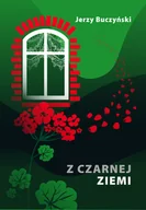 Felietony i reportaże - Z czarnej ziemi Buczyński Jerzy - miniaturka - grafika 1