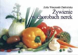 Wydawnictwo Lekarskie PZWL Żywienie w chorobach nerek - Zofia Wieczorek-Chełmińska - Diety, zdrowe żywienie - miniaturka - grafika 2