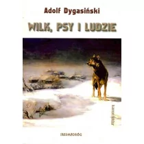 Dygasiński Adolf Wilk psy i ludzie Adolf Dygasiński - Literatura popularno naukowa dla młodzieży - miniaturka - grafika 1