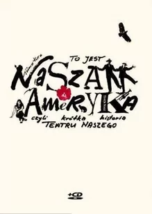 To jest nasza Ameryka, czyli krótka historia teatru naszego - Książki o kinie i teatrze - miniaturka - grafika 1