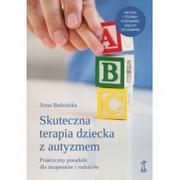 Poradniki dla rodziców - GWP Gdańskie Wydawnictwo Psychologiczne Skuteczna Terapia Dziecka z Autyzmem. Praktyczny poradnik dla terapeutów i rodziców Budzińska Anna - miniaturka - grafika 1