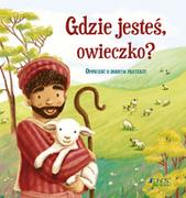 Książki edukacyjne - JEDNOŚĆ Gdzie jesteś, owieczko$759 Opowieść o dobrym pasterzu - Antonia Woodward - miniaturka - grafika 1