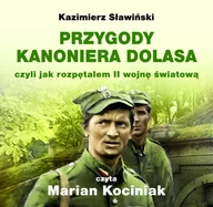 Audiobooki - literatura piękna - Przygody Kanoniera Dolasa, czyli jak rozpętałem II wojnę światową - miniaturka - grafika 1