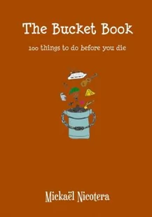 The Bucket Book, 100 things to do before you die - NICOTERA Mickaël - Poradniki obcojęzyczne - miniaturka - grafika 2