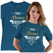 Gadżety dla niej i dla niego - Koszulka dla Mamy na Dzień Matki z napisem Taka mama to skarb w kolorze petrol blue - miniaturka - grafika 1