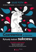 Zarządzanie - Czarownice w biznesie. Rytuały kobiet sukcesu - miniaturka - grafika 1